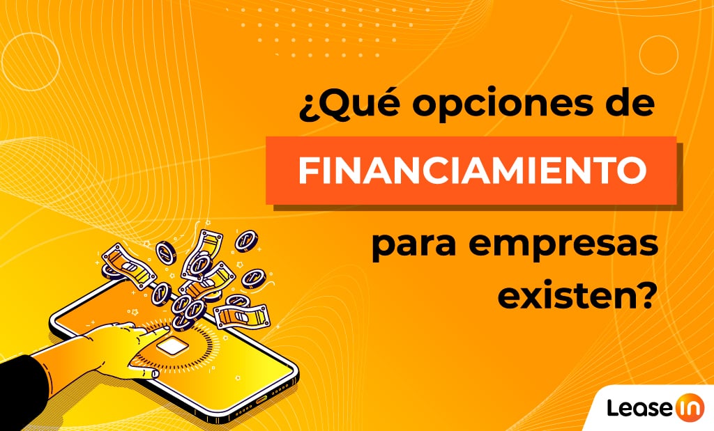 ¿Qué opciones de financiamiento para empresas existen?