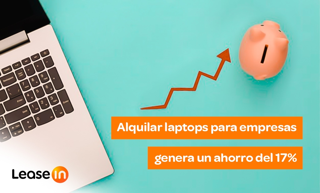 Alquilar laptops para empresas genera un ahorro del 17%