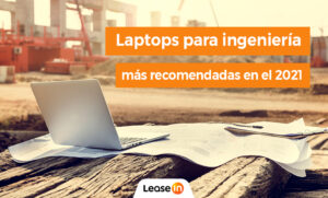 Laptops para ingeniería más recomendadas en el 2021