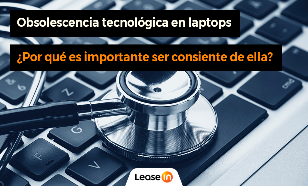 Obsolescencia tecnológica en laptops: ¿Por qué es importante ser conscientes de ella?