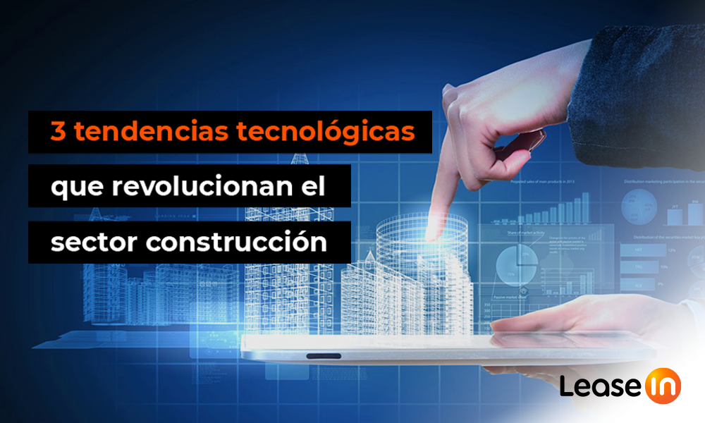3 tendencias tecnológicas que revolucionan el sector construcción